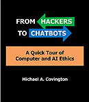 From Hackers to Chatbots: A Quick Tour of Computer and AI Ethics